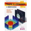 Teplo a chlazení v elektronice 2 - Fukátko Jaroslav, Fukátko Tomáš