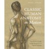 Classic Human Anatomy in Motion (Valerie L. Winslow)(Pevná)