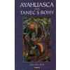Ayahuasca aneb tanec s bohy