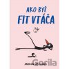 Ako byť fit vtáča - Marion Deuchars