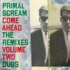 Primal Scream - Come Ahead: The Remixes Vol. 2 (Dubs) 2 LP