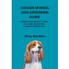 COCKER SPANIEL DOG GROOMING GUIDE