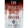 The Devil's Only Friend (Dan Wells)(Brožovaná)