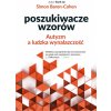 Poszukiwacze wzorów. Autyzm a ludzka wynalazczość