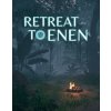 Retreat To Enen
