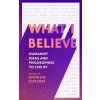 What I Believe: Humanist Ideas and Philosophies to Live by (Copson Andrew)