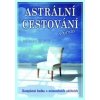 Astrální cestování v praxi (Robert Bruce)