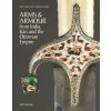 Wallace Collection Catalogue of Arms and Armour from India, Iran and the Ottoman Empire (Arthur Bijl)(Pevná)