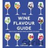 The Wine Flavour Guide - Sam, M.W. (Master of Wine) Caporn