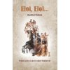Eloi, Eloi… - Príbeh lásky a smrti rodiny Munkovcov