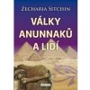 VÁLKY ANUNNAKŮ A LIDÍ (Zecharia Sitchin)