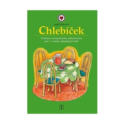 Chlebíček. Náboženská výchova pre 1. ročník ZŠ (evanjelické a. v. náboženstvo)