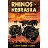 Rhinos in Nebraska (Stevens,Alison Pearce)(Pevná)