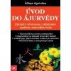 Úvod do ájurvédy Základní informace o léčebném systému starověké Indie - Agnivása Áčárja