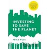 Investing To Save The Planet - Alice Ross