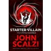 Starter Villain: A turbo-charged tale of supervillains, minions and a hidden volcano lair . . . - John Scalzi