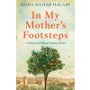 In My Mother's Footsteps: A Palestinian Refugee Returns Home (Mona Hajjar Halaby)(Brožovaná)