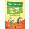 Precvičovanie Slovné úlohy pre 3. ročník