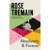 Absolutely and Forever - Rose Tremain