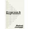 PROGRESS & REGRESSION