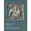 Město na třech pahorcích. Středověká Olomouc pohledem archeologie | kolektiv