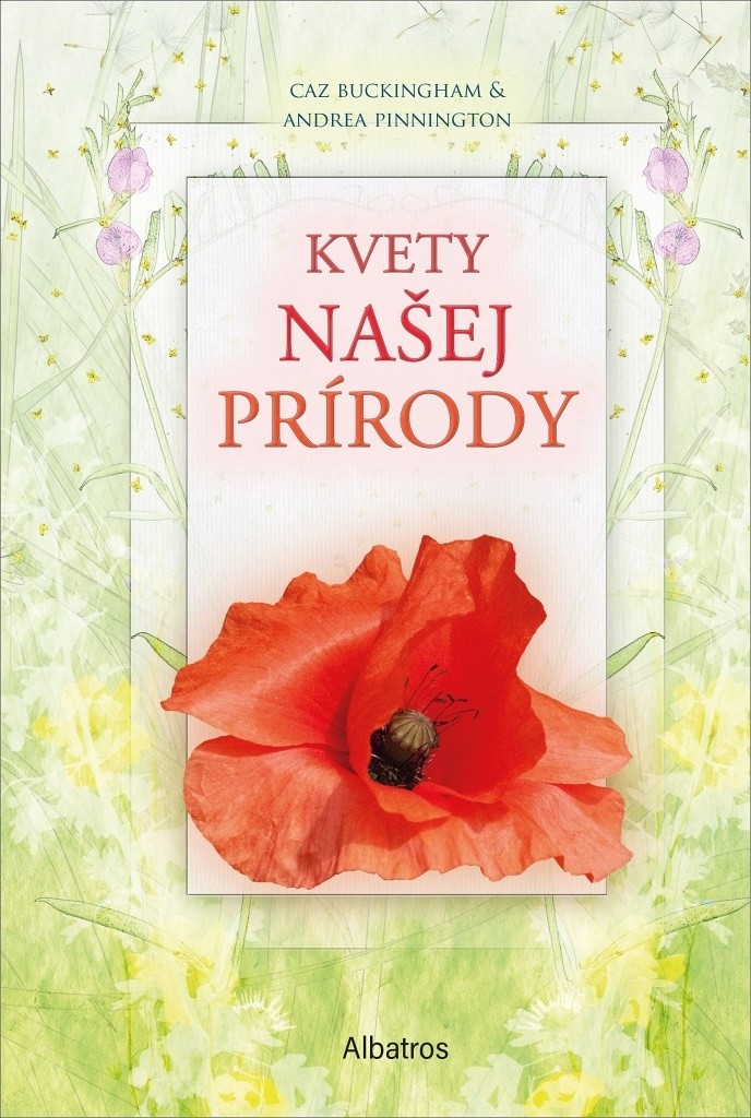 Kvety našej prírody - Andrea Pinnington, Caz Buckingham