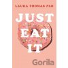 Just Eat It - Laura Thomas