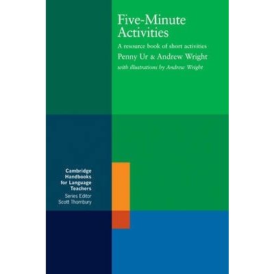 Five-Minute Activities: A Resource Book of - A. Wright, P. Ur