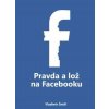 Pravda a lož na Facebooku Vladimír Šnídl