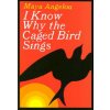 I Know Why the Caged Bird Sings (Maya Angelou)(Pevná)