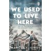 We Used to Live Here - Marcus Kliewer