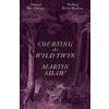 Courting the Wild Twin - Martin Shaw