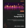 Mastering PostgreSQL 17 - Sixth Edition (Hans-Jürgen Schönig)(Brožovaná)