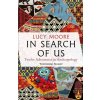 In Search of Us: Adventures in Anthropology (Moore Lucy)