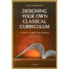 Designing Your Own Classical Curriculum
