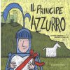 Principe Azzurro. La Principessa Fuxia