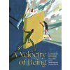 Velocity of Being (Davd Remnick,Maria Popova,Claudia Bedrick)(Pevná)