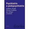 Psychiatrie a pedopsychiatrie - Jan Libiger, Ladislav Hosák, Michal Hrdlička