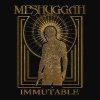MESHUGGAH - IMMUTABLE - THE INDELIBLE EDITION (1CD)