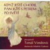 Když ještě chodil Pán Ježíš s Petrem po světě - Vondrovic Tomáš