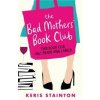 The Bad Mothers Book Club - Keris Stainton