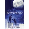 Survivor Wants to Die at the End - Adam Silvera