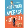 Not Your Average Hot Guy - Gwenda Bond