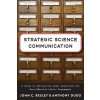 Strategic Science Communication: A Guide to Setting the Right Objectives for More Effective Public Engagement (Besley John C.)