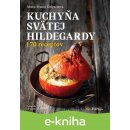 Kuchyňa svätej Hildegardy - 170 receptov