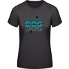E190 Tričko - Diazjn DOG DOG DOG mama - Čierna - S - Dámske
