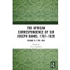 The African Correspondence of Sir Joseph Banks, 1767-1820: Volume II: 1795-1803 (Chambers Neil)