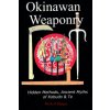 Okinawan Weaponry, Hidden Methods, Ancient Myths of Kobudo & Te (Mark D Bishop)(Brožovaná)