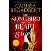 The Songbird and the Heart of Stone - Carissa Broadbent, Pan Macmillan