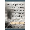 Encyclopedia of Spirits and Ghosts in World Mythology (Theresa Bane)(Brožovaná)